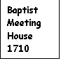 Text Box: Baptist Meeting House 1710
